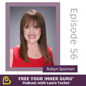 Robyn Spizman Free Your Inner Guru Podcast Loving Out Loud