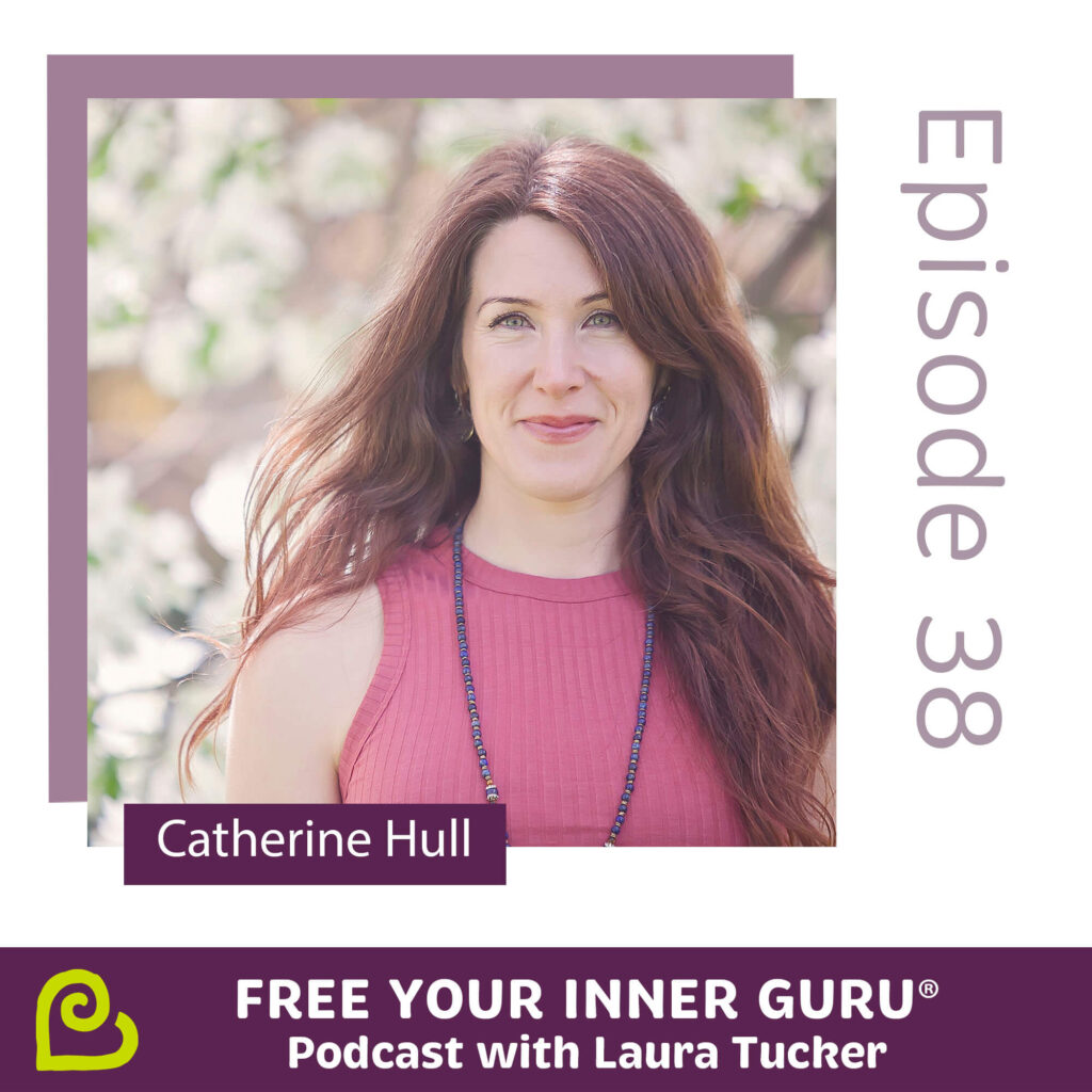 Catherine Hull Free Your Inner Guru Podcast