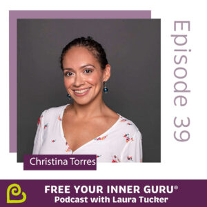 Christina Torres Free Your Inner Guru Podcast