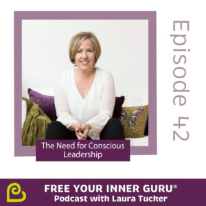 Conscious Leadership Laura Tucker