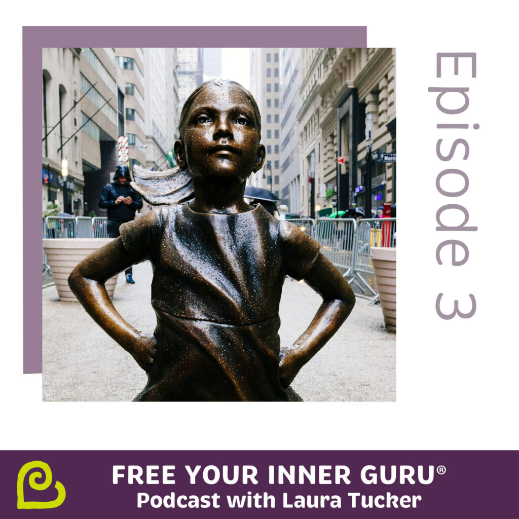 What Fearless Girl Tells Us About Fear - Free Your Inner Guru Podcast