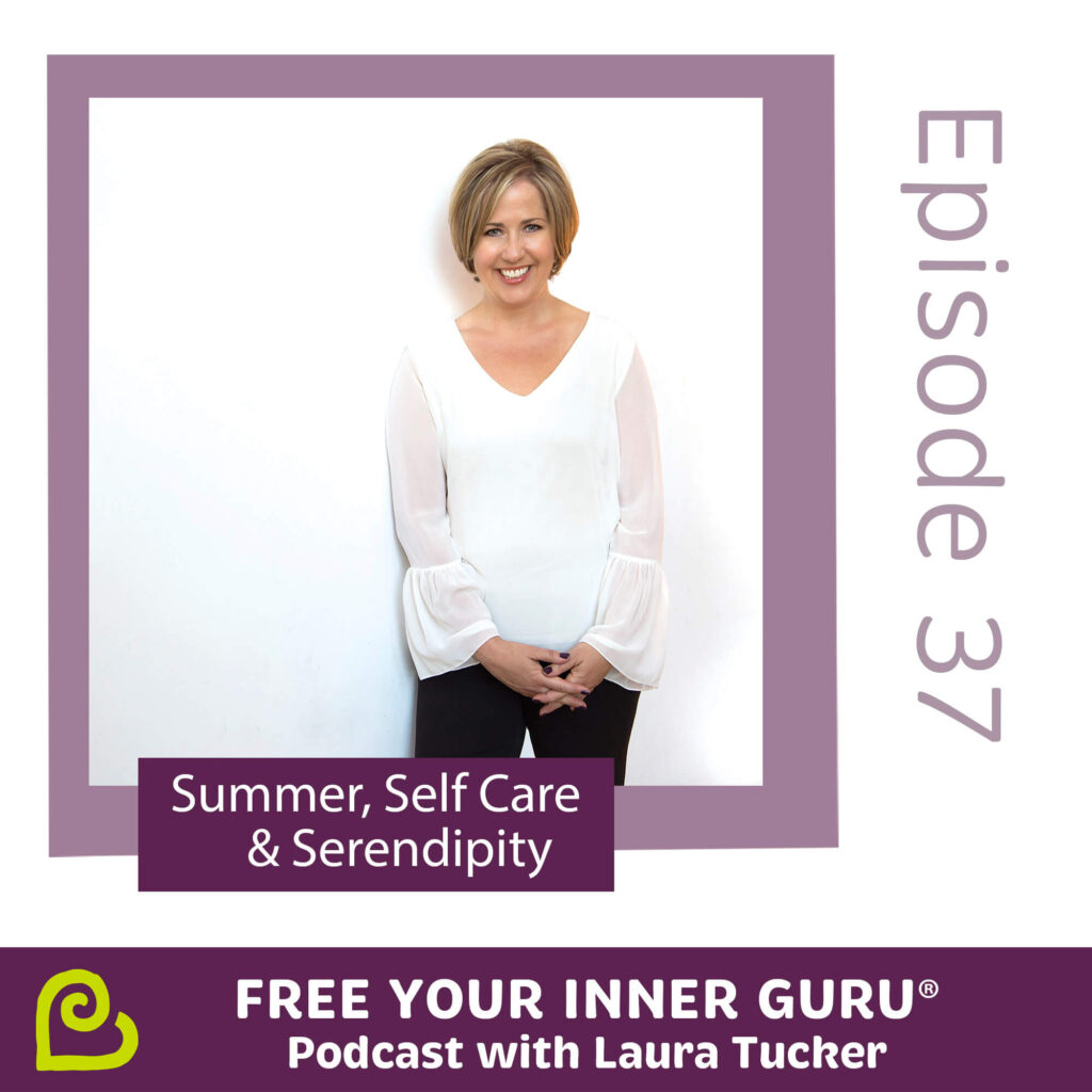 Serendipity Laura Tucker Free Your Inner Guru Podcast