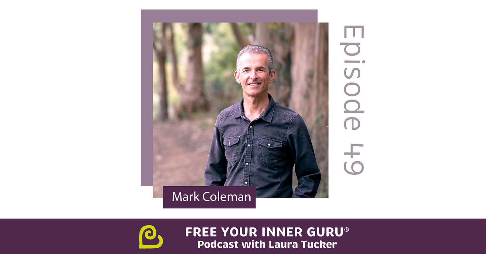 Mark Coleman: True Promise of Mindfulness | Free Your Inner Guru | Episode 49